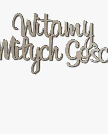 Znakomita dekoracja- Napis  - "Witamy miłych gości"